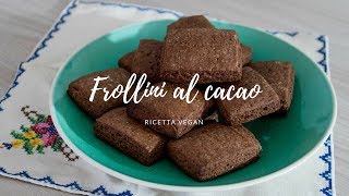 Frollini al cacao  ricetta vegan [upl. by Eltsirhc]