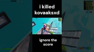 I KILLED KOVAAKSXD ignore the score fortnite kovaaks proplayer fortniteclips [upl. by Yzmar663]