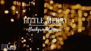 Little Merry  Christmas Holiday Peaceful Christmas Background Music [upl. by Ahso457]