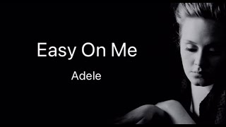 Easy On Me  Adele Lyrics [upl. by Robertson286]