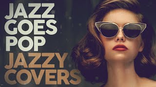 JAZZ GOES POP  Jazzy Covers [upl. by Hannaj]