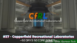 Day 37 Copperfield Recreational Laboratories CfRL  Roblox [upl. by Paulo]