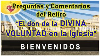 PREGUNTAS Y COMENTARIOS del Retiro El don de La Divina Voluntad en la Iglesia [upl. by Debera]