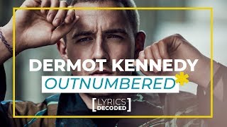 Dermot Kennedy  Outnumbered  Lyrics Decoded   OFFSHORE [upl. by Rodge558]