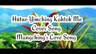 Hütuo Yimching Kahtok Me  Cover Song by Phakmei Konyak  Manchings Love  way back in 2014 [upl. by Nurse653]