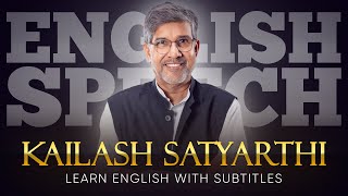 ENGLISH SPEECH  KAILASH SATYARTHI Childhood Restored English Subtitles [upl. by Corron]