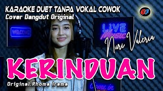 KERINDUAN  KARAOKE DUET TANPA VOKAL COWOK  NURI VALERIA ORIRHOMA IRAMA [upl. by Namialus]