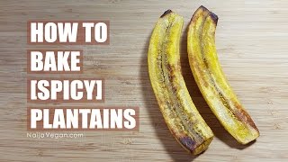 How to oven bake plantainsspicy baked plantains  Naija Vegan [upl. by Nihi240]