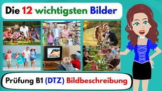 Deutsch lernen  Die 12 wichtigsten Bilder Prüfung B1 Bildbeschreibung  Telc  DTZ  ÖSD [upl. by Jenkel]