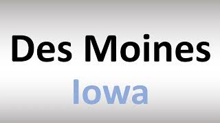 How to Pronounce Des Moines Iowa [upl. by Inaej]