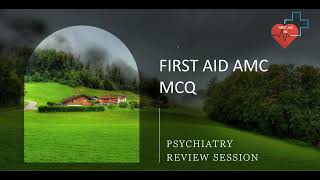 FIRST AID AMC MCQ Psychiatry Review Session February 2024 [upl. by Alyahsat664]