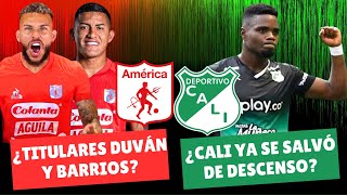 ¿Vergara y Barrios Titulares en América ¿Cali Ya Se Salvó del Descenso  DiablosyAzucareros [upl. by Jempty]