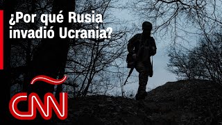 ¿Por qué Rusia invadió Ucrania El origen y los motivos de la guerra [upl. by Anahsohs]