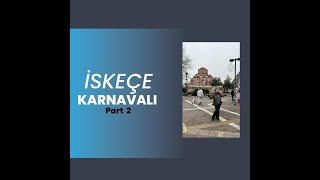 İSKEÇE KARNAVALI PART 2 ξανθιώτικο καρναβάλιXanthi Carnival [upl. by Ingrim466]