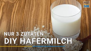 Hafermilch selber machen 3 Zutaten  3 Rezepte [upl. by Oremar623]