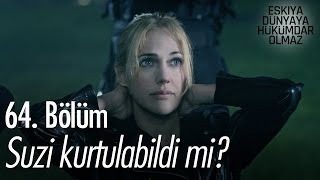 Suzi kurtulabildi mi  Eşkıya Dünyaya Hükümdar Olmaz 64 Bölüm  atv [upl. by Eniarral]