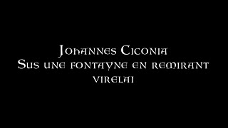 Johannes Ciconia  Sus une fontayne en remirant [upl. by Merkle891]