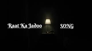 Raat Ka Jadoo song created by rajat kumar [upl. by Hyozo521]