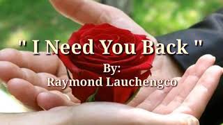 I NEED YOU BACK LyricsRaymond Lauchengco [upl. by Yroger]