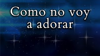 Como no voy a adorar  Cuando te alabo  Música Cristiana de Adoración con Letra [upl. by Zerep842]