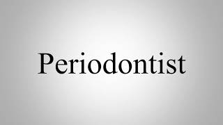 Learn How To Pronounce Periodontist [upl. by Lorene]