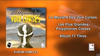 Le Mystère Des Voix Corses  17 Titres  Album Complet  Les Plus Grandes Polyphonies Corses [upl. by Matti913]