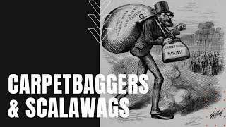 Carpetbaggers and Scalawags [upl. by Garretson]