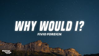 Fivio Foreign  Why Would I Lyrics [upl. by Angil]