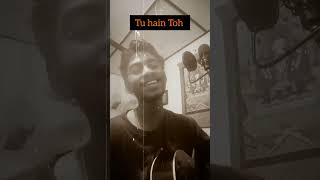 Tu hain Toh Male Version Soraj Tanti youtubemusic shorts youtubeshorts [upl. by Aicinod126]