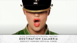 Alex Gaudino feat Crystal Waters  Destination Calabria Explicit Version Official Video [upl. by Goeselt306]