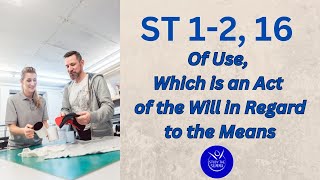 Study the Summa ST 12 16 Of Use Which is An Act of the Will in Regard to the Means [upl. by Tucker]