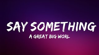 A Great Big World Christina Aguilera  Say Something Lyrics  Lyrics Video Official [upl. by Neesay]