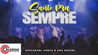 Nathanael Costa e Ana Raquel  Santo pra Sempre  Clipe Oficial [upl. by Enomad]