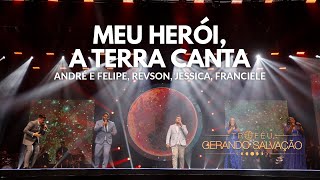 Meu Herói A terra Canta  André e Felipe Jéssica Revson Franciele  Troféu Gerando Salvação [upl. by Chelsie]