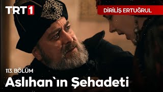 Diriliş Ertuğrul 113 Bölüm  Aslıhanın Şehadeti [upl. by Aleek]