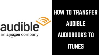 How to Transfer Audible Audiobooks to iTunes [upl. by Lyrred]