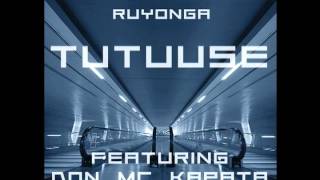 Ruyonga  Tutuuse ft Don MC Kapata [upl. by Borden160]