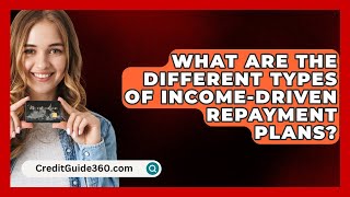 What Are the Different Types of IncomeDriven Repayment Plans  CreditGuide360com [upl. by Hildebrandt]