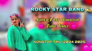 Super Fast 💨 Nonstop Tune Timli 🔥 Rocky Star Band 🤩 Nonstop timli 2024 2025 😝timli rockystarband [upl. by Aninotna]