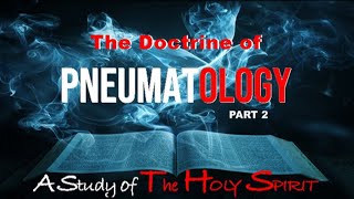 PNEUMATOLOGY Part 2 A Study of The Holy Spirit [upl. by Blane]