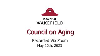 Wakefield Council on Aging Meeting  May 10th 2023 [upl. by Deragon]