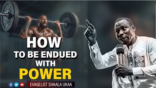 How To Be Endued With Power  Evangelist Shaala Ukaa [upl. by Straub]