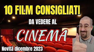 10 FILM CONSIGLIATI da vedere al CINEMA  Dicembre 2023  Nuove uscite [upl. by Renault49]