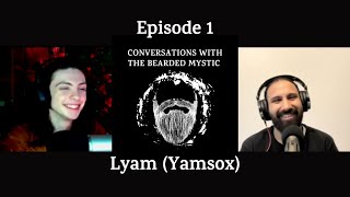 Conversations with The Bearded Mystic and Lyam Yamsox [upl. by Yi]