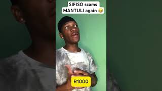 SIFISO SCAMS MANTULI AGAIN 😂 [upl. by Clemente]