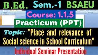 BEd Course115 Place and relevance of Social science in school curriculum  PPT Presentation [upl. by Yrrej]