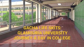 Gacha Life Skits  Glamouria University JourneyA Day In College [upl. by Esnofla196]