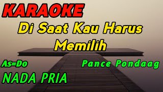 Di Saat Kau Harus MemilihKaraokePance PondaagNada Pria  AsDo [upl. by Ricca610]