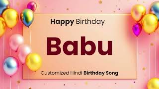 Happy Birthday quot BABU quot  Customized Birthday Song  In Hindi [upl. by Annayr]