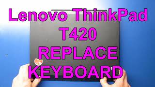 Lenovo ThinkPad T420 replace keyboard [upl. by Steinberg]